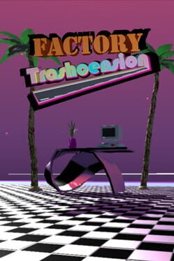Factory Trashcension