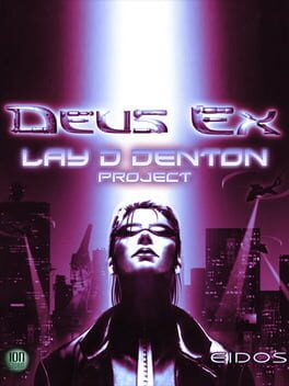 Deus Ex: Lay D Denton Project