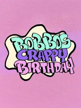Bobbo's Crappy Birthday