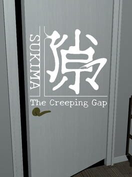 Sukima: The Creeping Gap