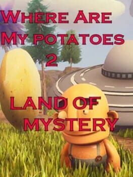 Where are my potatoes 2: Land Of Mystery