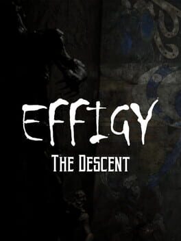 Effigy: The Descent