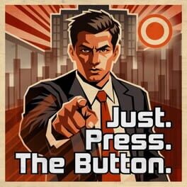 Just. Press. The Button.