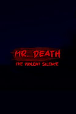 Mr. Death: The Violent Silence