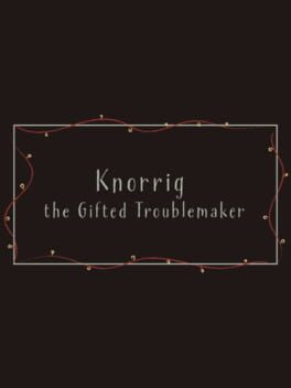 Knorrig the Gifted Troublemaker