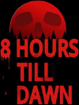8 Hours Till Dawn