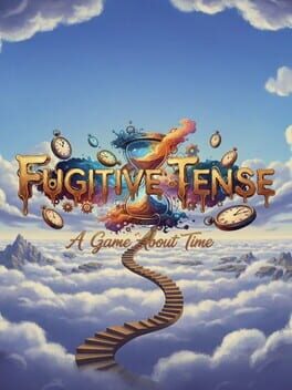 Fugitive Tense: A Game About TIme