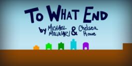 To What End