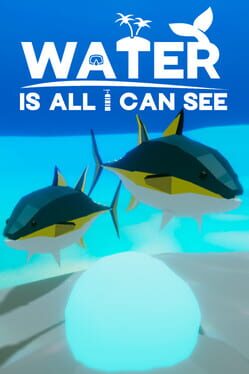 Water Is All I Can See