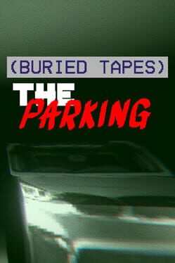Buried Tapes: The Parking