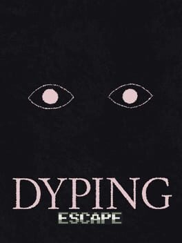 Dyping Escape