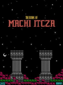 The Ruins of Machi Itcza