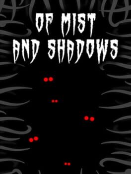Of Mist and Shadows