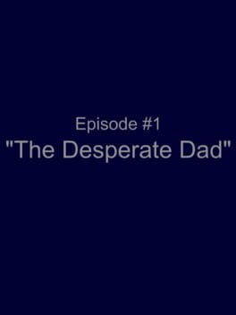 Ambition Episode 1: The Desperate Dad