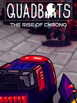 Quadbots: The Rise of Chrono