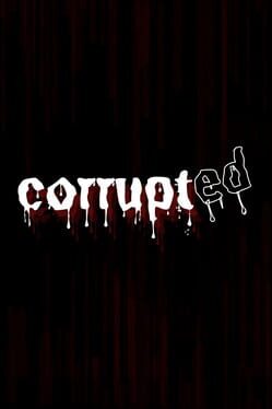 Corrupted