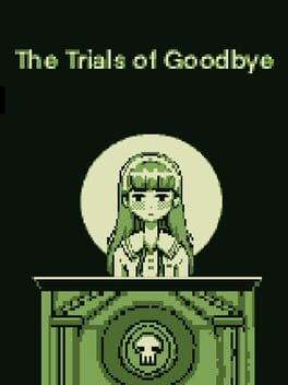 The Trials of Goodbye