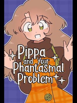 Pippa and Your Phantasmal Problem