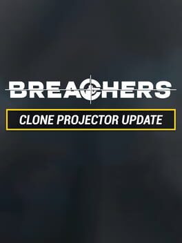Breachers: Clone Projector Update