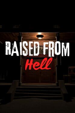 Raised From Hell