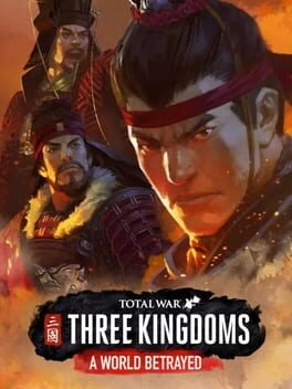 Total War: Three Kingdoms - A World Betrayed