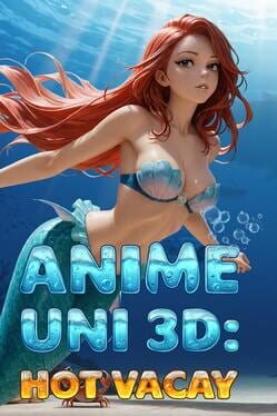 Anime Uni 3D: Hot Vacay