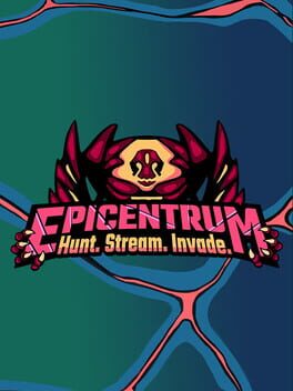 Epicentrum: Hunt. Stream. Invade.