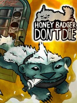 Honey Badger Don't Die