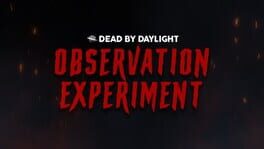 Dead by Daylight: Observation Experiment