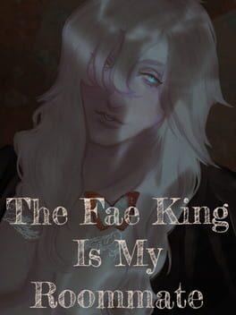 The Fae King Is My Roommate