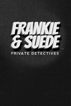 Frankie and Suede Private Detectives