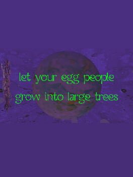 Let Your Egg People Grow Into Large Trees