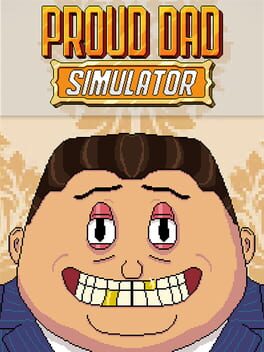 Proud Dad Simulator
