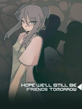 Hope We'll Still be Friends Tomorrow