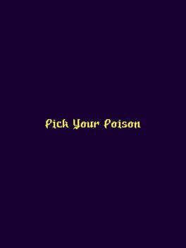 Pick Your Poison