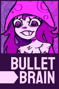 Bullet Brain