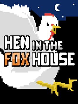 Hen in the Foxhouse