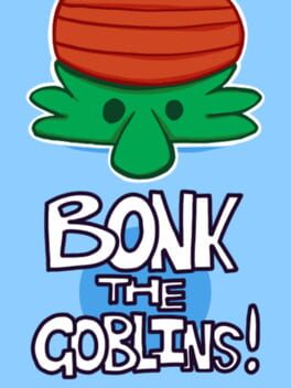 Bonk The Goblins!