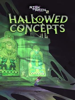 Risk of Rain 2: Hallowed Concepts