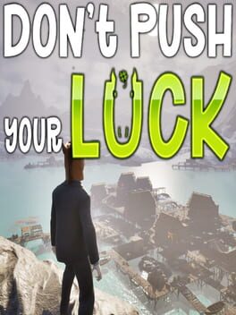 Don't Push Your Luck