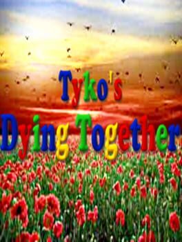 Tyko's Dying Together