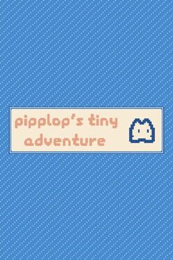 Pipplop's Tiny Adventure