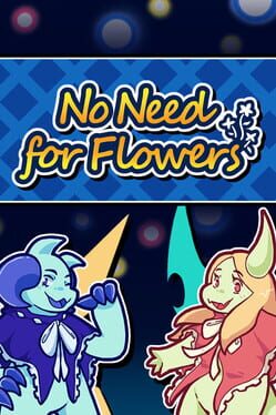 No Need for Flowers