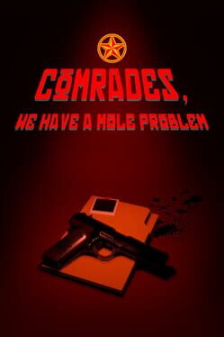 "Comrades, We Have a Mole Problem."