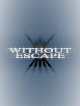 Without Escape