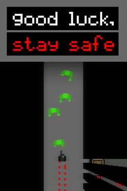 Good Luck, Stay Safe