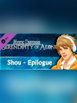 Mystic Destinies: Serendipity of Aeons - Shou Epilogue