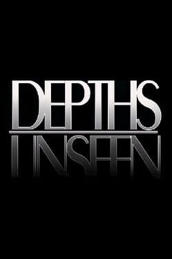 Depths Unseen