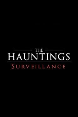 The Hauntings: Surveillance