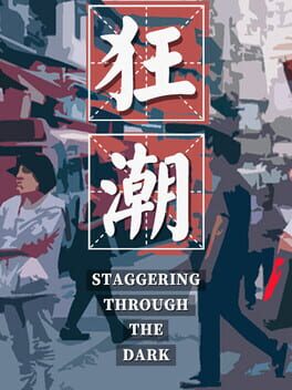 Staggering Through the Dark